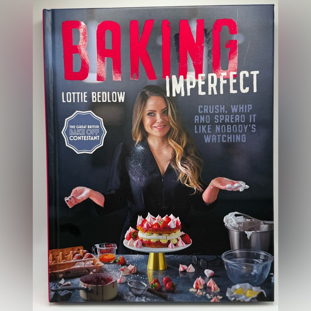 Baking Imperfect by Lottie Bedlow from great British baking show contestant